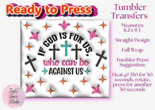 Ready to Press Tumbler Transfer || If God Is For Us, Who Can Be Against Us